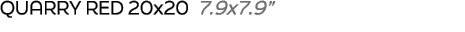 Quarry red 20x20 7.9x7.9”